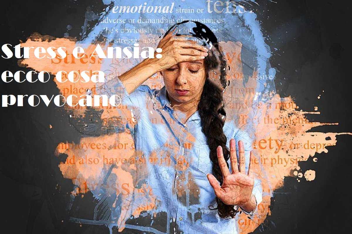 Ansia e Stress: ecco quali problemi possono provocare